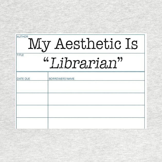 My Aesthetic Is Librarian by FandomJunction